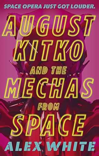The front cover for August Kitko and the Mechas from Space. The front cover is of a space mecha on a bright pink background with the title over it in yellow outlines.