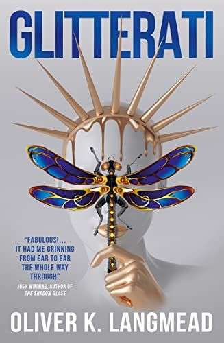 The front cover for Glitterati by Oliver. K Langmead. The background is light grey and there is a blank white dead in the middle. The head is wearing a spikey gold crown with gold dripping down the face. There is a flesh coloured hand holding a blue and gold dragonfly over the face like a mask