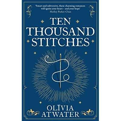 The front cover for Ten Thousand Stitches by Olivia Atwater. The front cover is a rich blue with a sewing needle in the middle of the page. A silver thread is wrapped around the thread and forms a circle of stitches. There are decorative gold motifs in each corner.