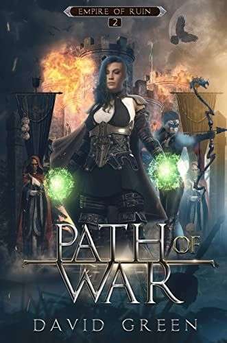 The front cover for Path of War by David Green. In the middle of the page is a woman with long dark hair. Her hands are down by side and they are glowing green. Just behind her on the right hand side of the page is a female archer and to the left is a person holding a banner. There space behind them is filled with explosions.